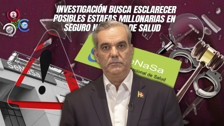 Caso SENASA Desafío Para Que Presidente Abinader Demuestre Su Lucha Contra La Corrupción