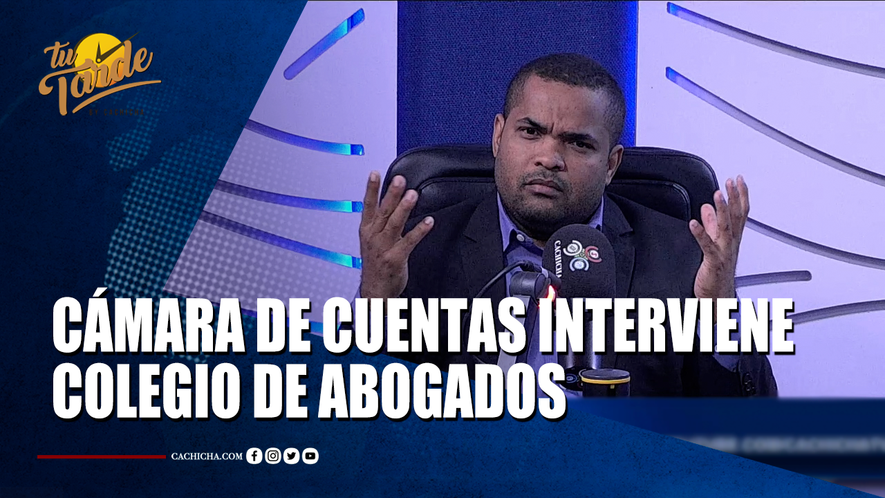 Cámara De Cuentas Interviene Colegio De Abogados | Tu Tarde