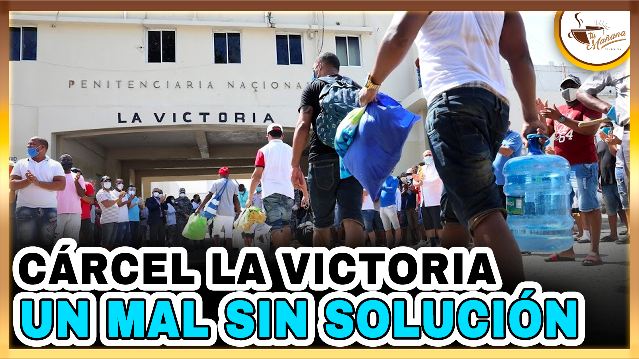 Cárcel La Victoria Un Mal Sin Solución | Tu Mañana By Cachicha