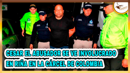 Cesar El Abusador Se Ve Involucrado En Riña En La Cárcel De Colombia