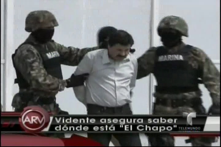 Vidente Asegura Que Sabe Dónde Está El Chapo