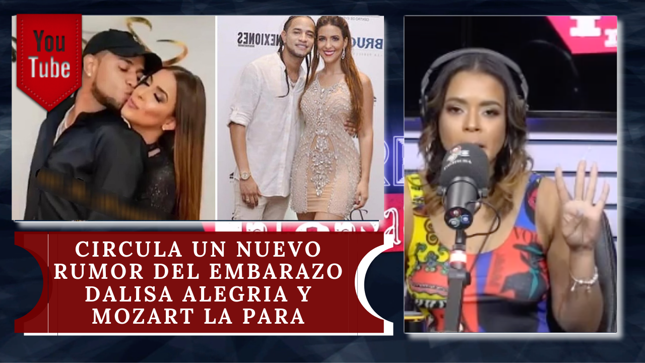 ¡En Exclusiva! Circula Un Nuevo Rumor Del Embarazo Dalisa Alegria Y Mozart La Para