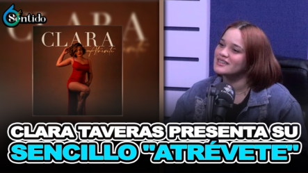 Clara Taveras Presenta Su Sencillo “Atrévete” – 6to Sentido By Cachicha