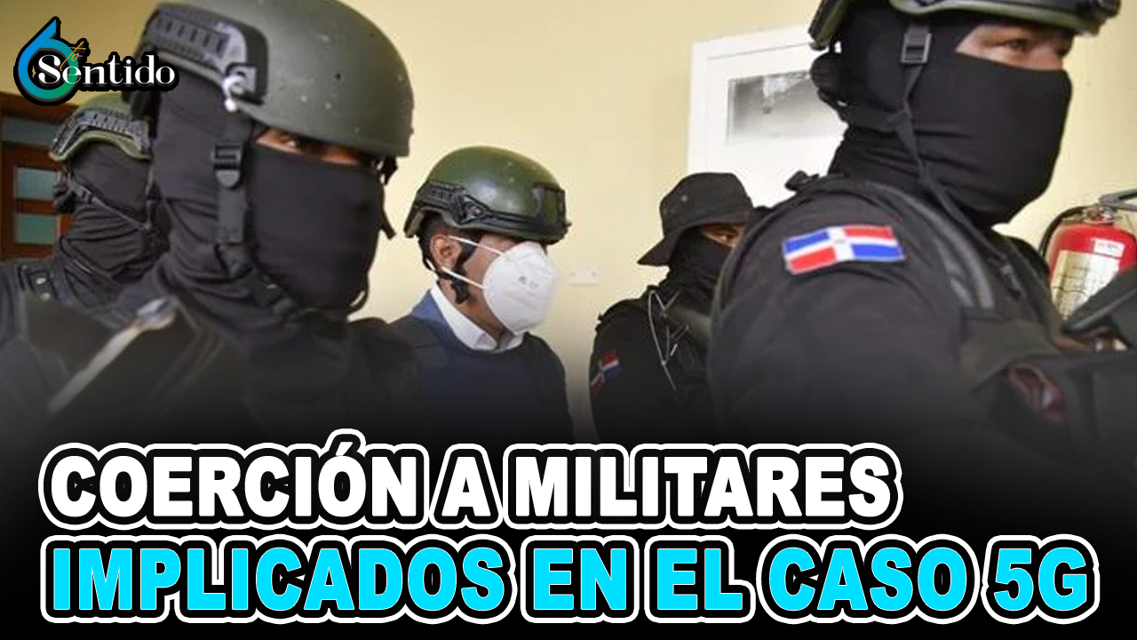 Coerción A Militares Implicados En El Caso 5G | 6to Sentido