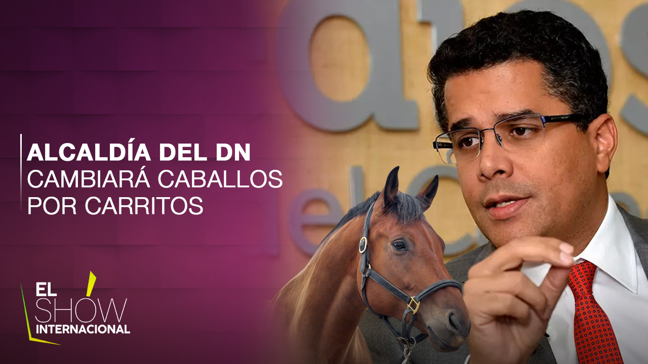 Alcaldía Del DN Cambiará Caballos Por Carros Eléctricos | El Show Internacional