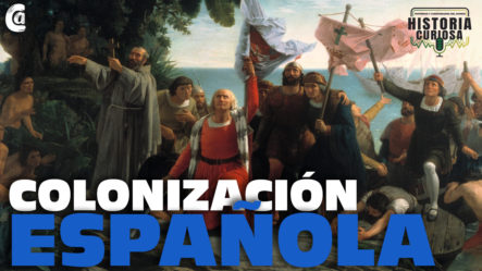 La Colonización Española De América | Historia Curiosa