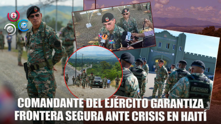 Comandante Del Ejército Recorre Cuatro Provincias De La Zona Fronteriza