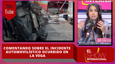Comentando Sobre El Incidente Automovilístico Ocurrido En La Vega – Show Internacional | CachichaTV
