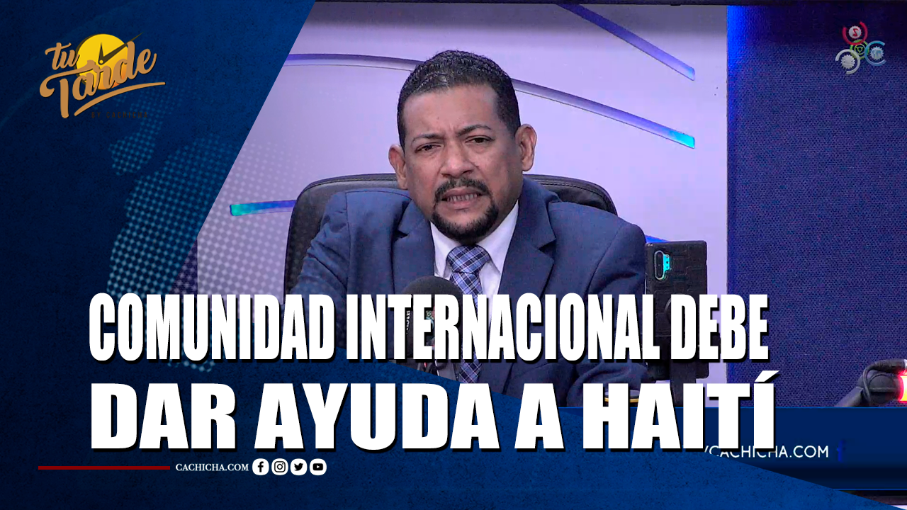 Comunidad Internacional Debe Dar Ayuda A Haití – Tu Tarde By Cachicha