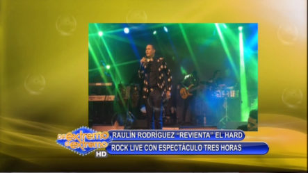 Raulín Rodríguez “Revienta” El Hard Rock Live Con Espectáculo De Tres Horas