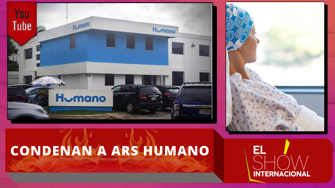 Condenan A ARS Humano Al Pago De Más De RD$1 Millón Tras Negar Cobertura De Medicamento A Paciente Con Cáncer