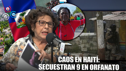 Consuelo Despradel: Bandas Haitianas Secuestran A 9 Personas En Orfanato