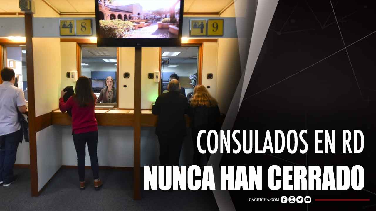 Consulados De RD Nunca Han Cerrado