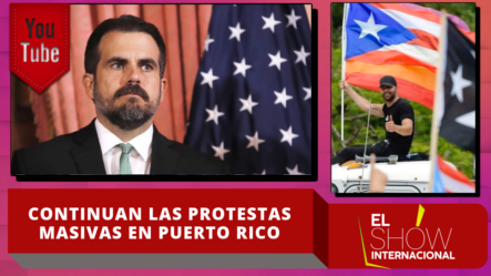 Continúan Las Protestas Masivas En Puerto Rico Reclamando La Renuncia Del Gobernador