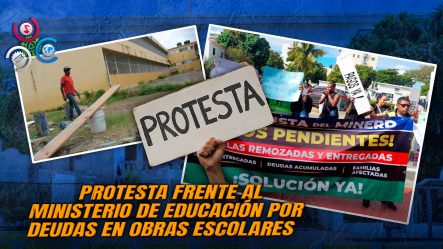 Contratistas Exigen Al Minerd Pago Por Obras Escolares Realizados Hace Dos Años