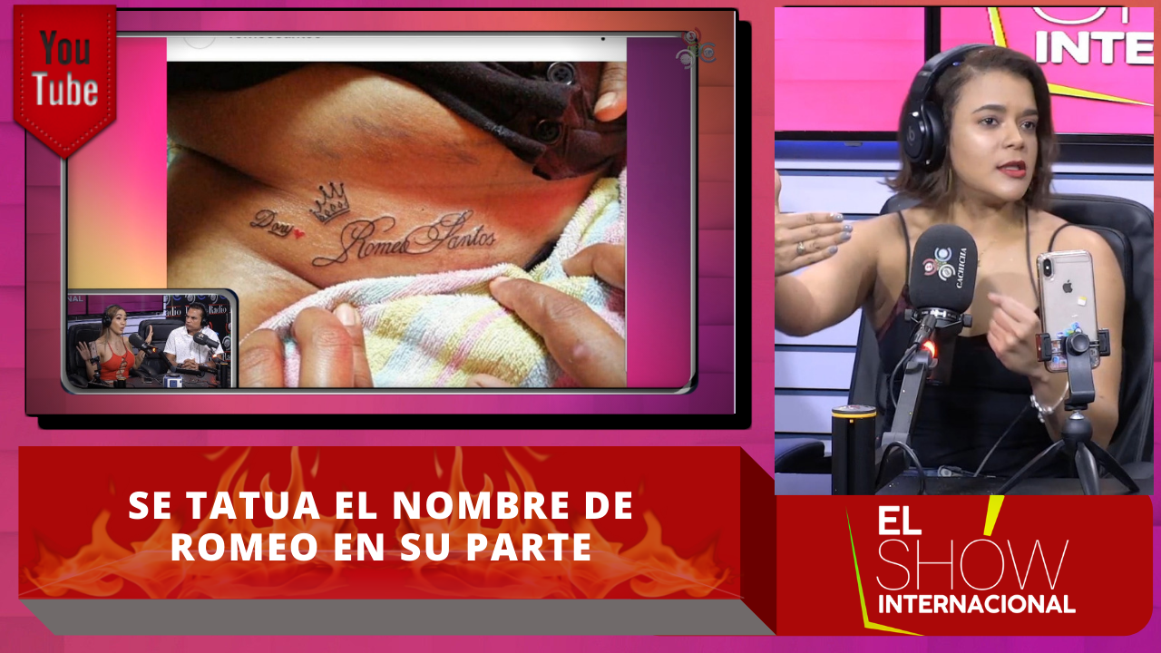 Le Entran A La Mujer Que Se Tatuó El Nombre De Romeo En Su Parte