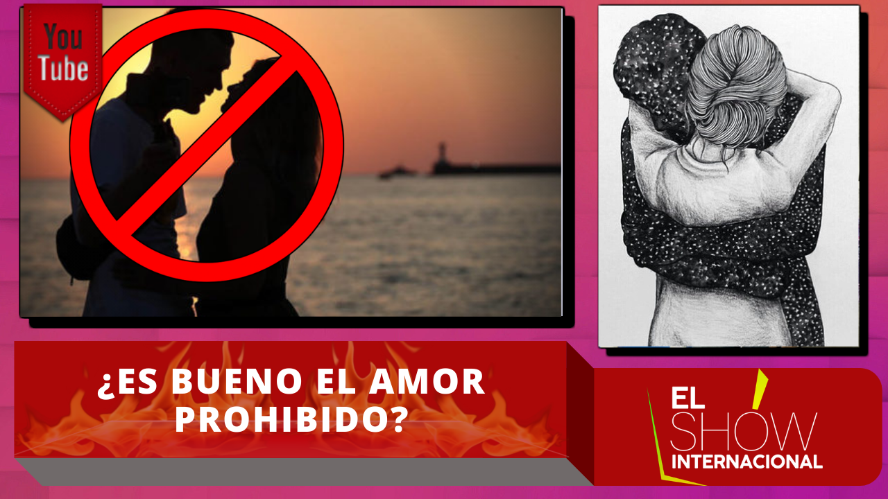 ¿Es Bueno El Amor Prohibido?