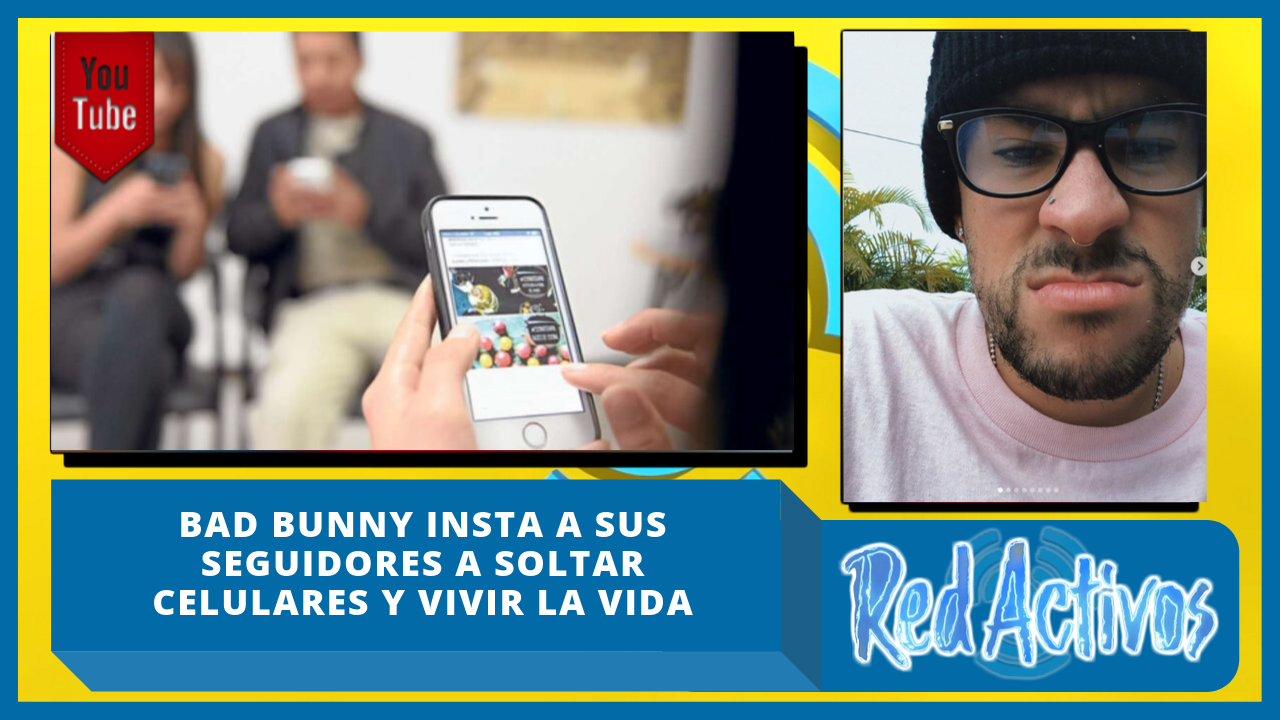 Bad Bunny Insta A Sus Seguidores A Soltar Celulares Y Vivir La Vida – RedActivos | Cachicha Tv