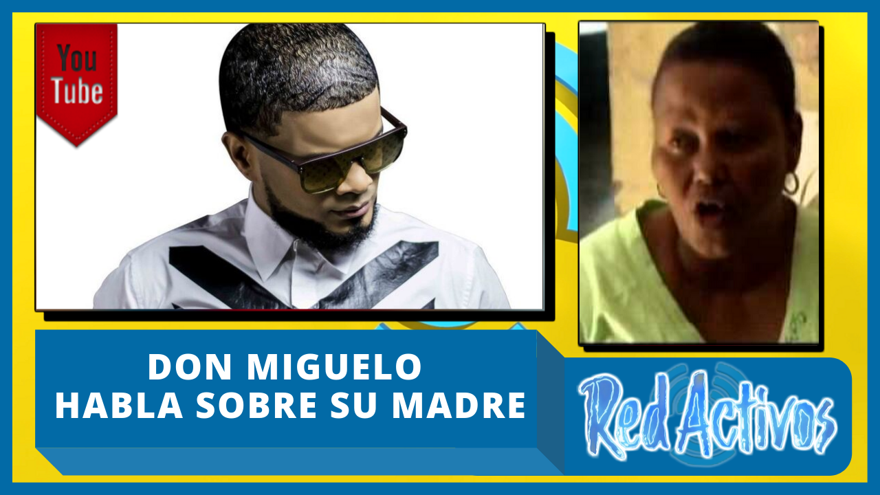 Don Miguelo Habla Sobre Su Madre