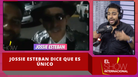 Jossie Esteban Deja Claro Que Es “único”