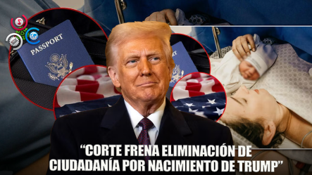 Corte Rechaza Intento De Trump De Eliminar Ciudadanía Por Nacimiento