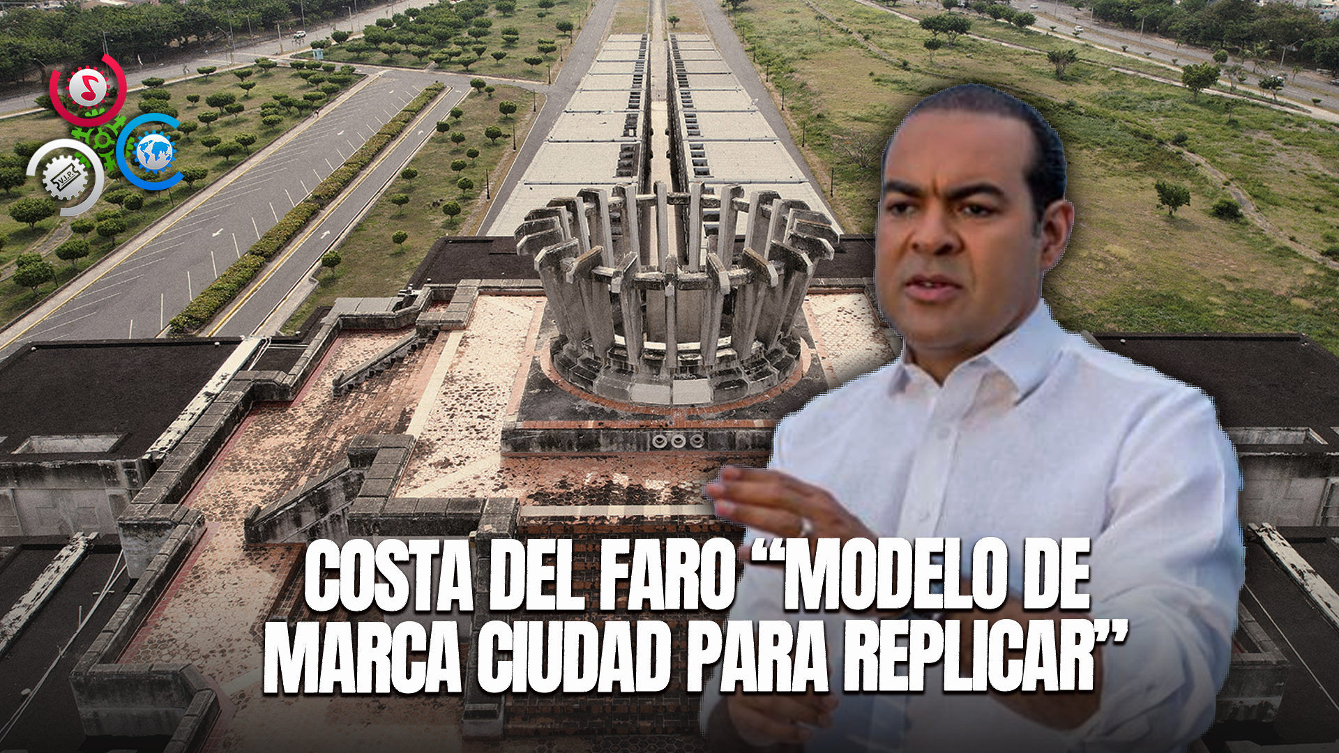 Costa Del Faro Como Modelo De Marca Ciudad Que Santiago Oeste, SDN Y SDO, Deberían Replicar