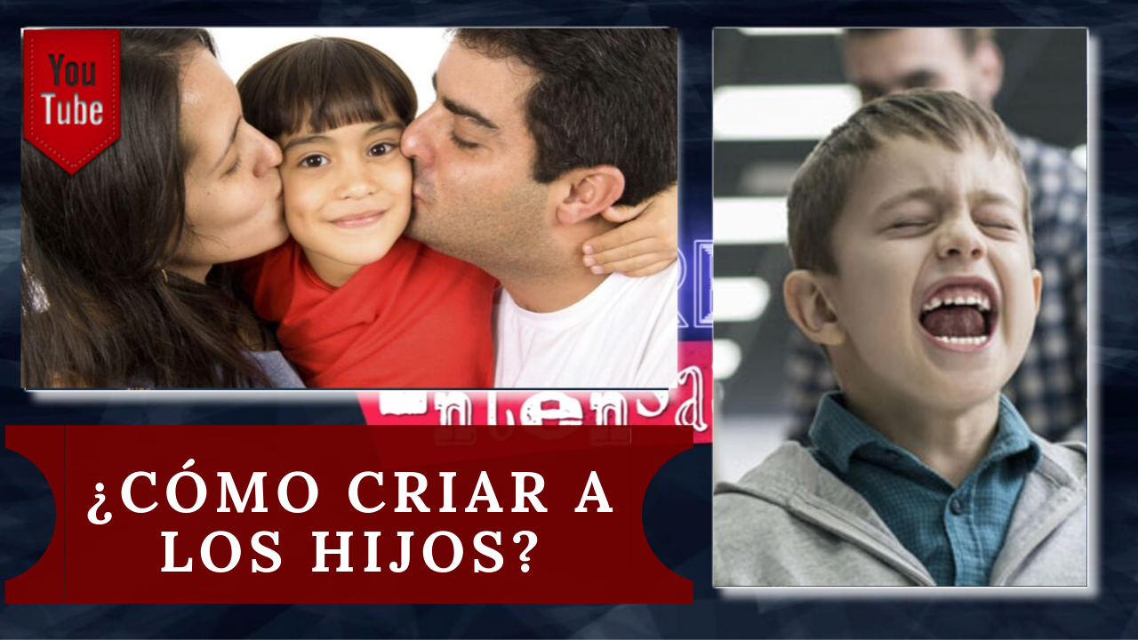 Como Criar A Nuestros Hijos En La Familia Y Con Valores Adecuados