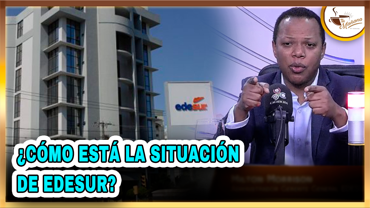 Milton Morrison:  ¿Cómo Está La Situación De EDESUR? | Tu Mañana By Cachicha