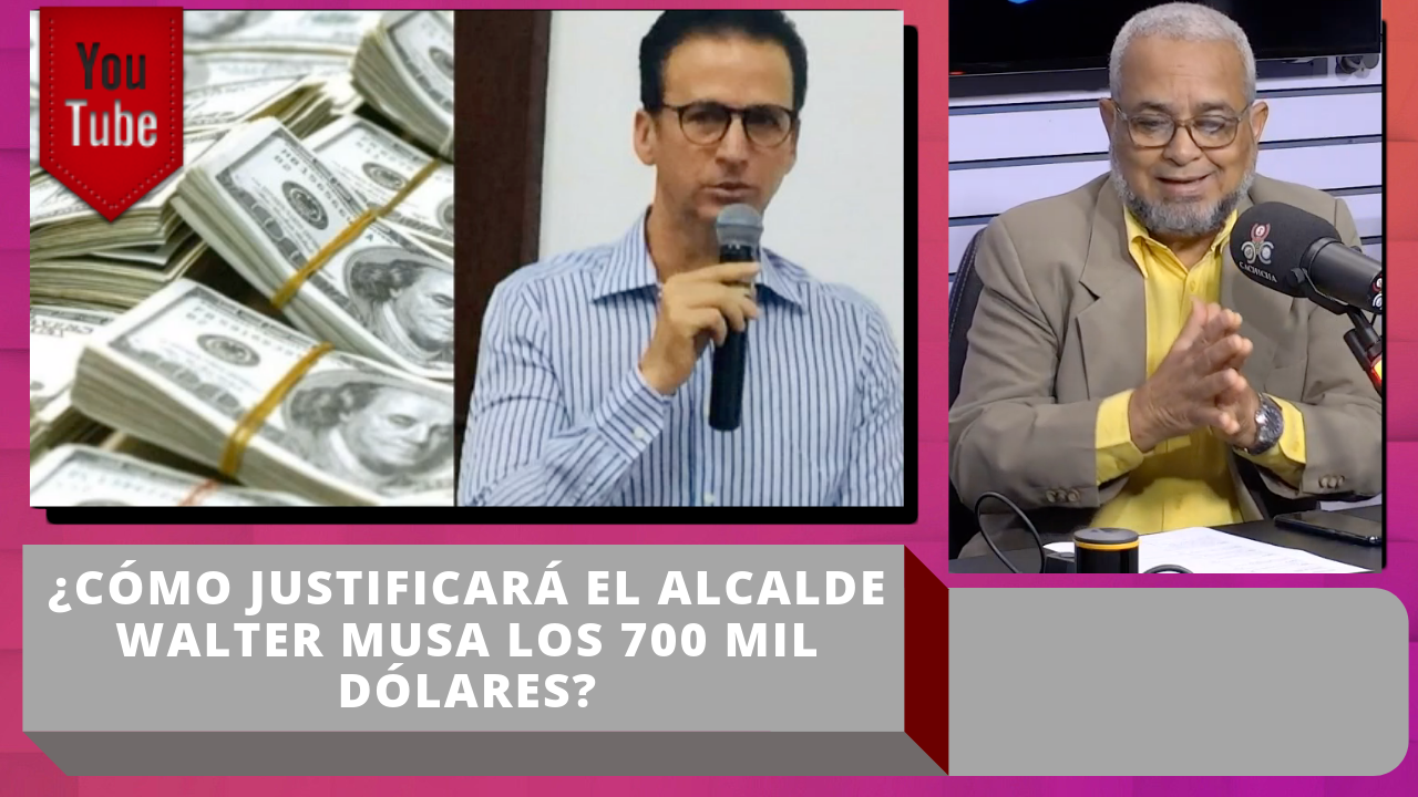 Asignatura Política: ¿Cómo Justificará El Alcalde Walter Musa Los 700 Mil Dólares?