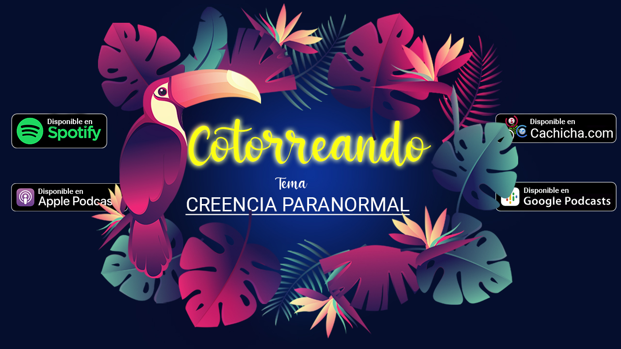 Las Experiencias Y Creencias Paranormales | Cotorreando By Cachicha