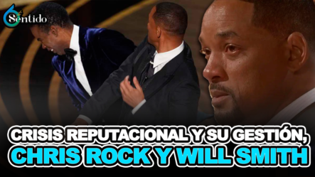 Crisis Reputacional Y Su Gestión, Chris Rock Y Will Smith – 6to Sentido By Cachicha