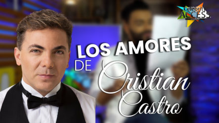 Conociendo Los Amores Pasados De “El Gallito Feliz” – Cristian Castro | Celebrity Access