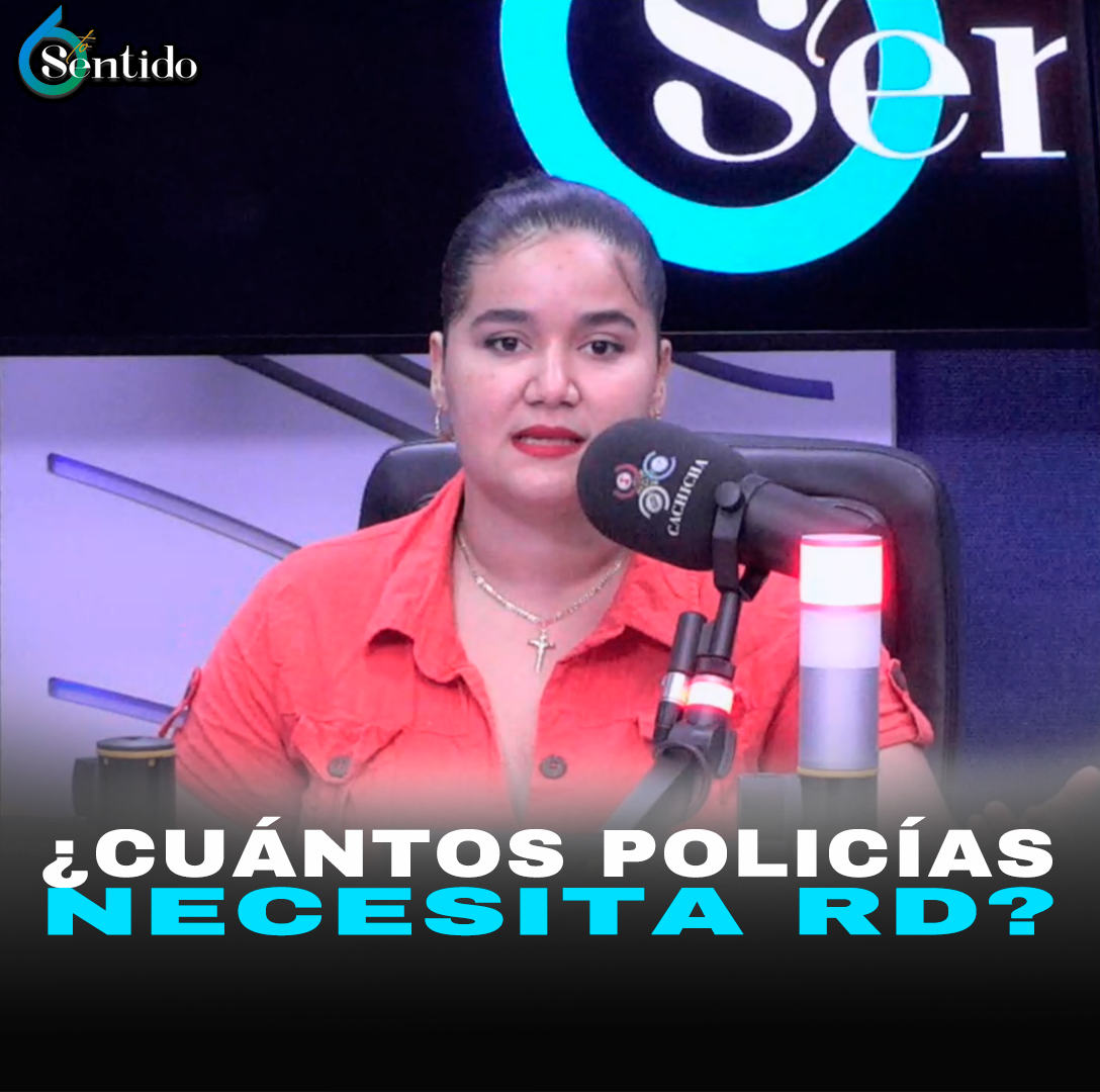 ¿Cuántos Policías Necesita RD? – 6to Sentido By Cachicha