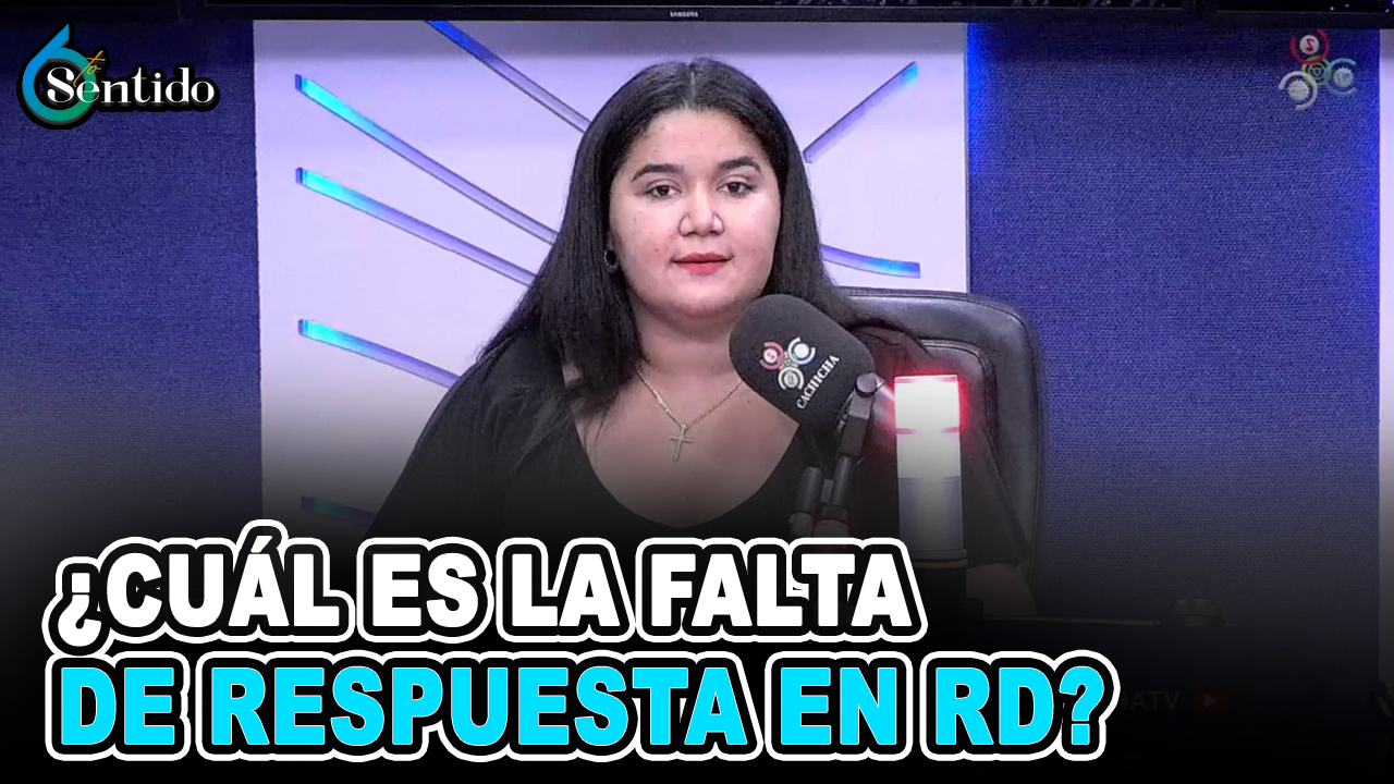 ¿Cuál Es La Falta De Respuesta En RD? | 6to Sentido