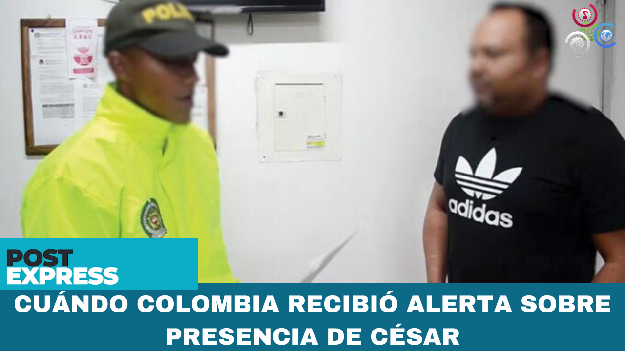 Cuándo Colombia Recibió Alerta Sobre Presencia De César “El Abusador” Y Quién La Suministró