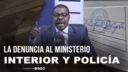 La Denuncia Al  Ministerio De Interior Y Policía | Tu Mañana By Cachicha