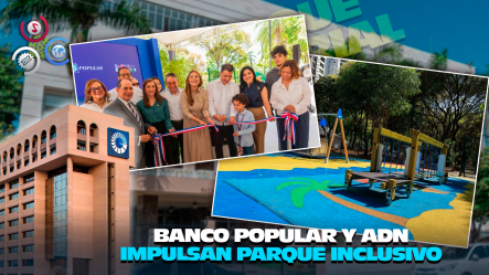 Banco Popular Y ADN Inauguran Parque Sensorial Inclusivo En El Mirador Sur