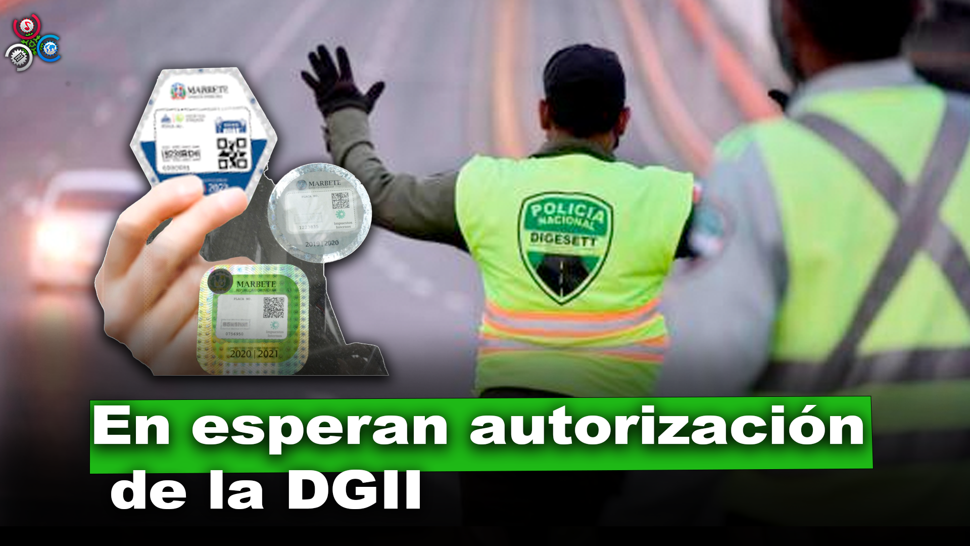 Digesett A Espera De Autorización De La DGII Para Fiscalizar Vehículos Sin Marbete