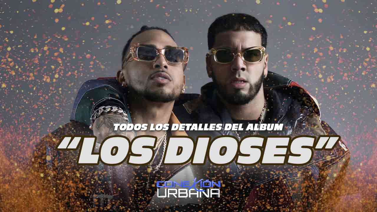Detalles Del Nuevo álbum “Los Dioses” De Anuel Y Ozuna | Conexión Urbana
