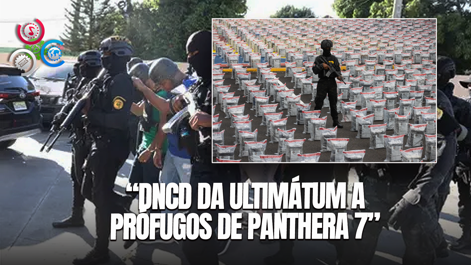 DNCD Da Ultimátum A Prófugos De La Red Panthera 7
