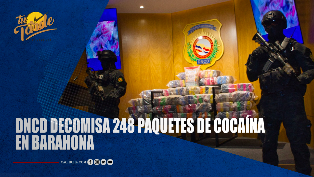 DNCD Decomisa 248 Paquetes De Cocaína En Barahona | Tu Tarde
