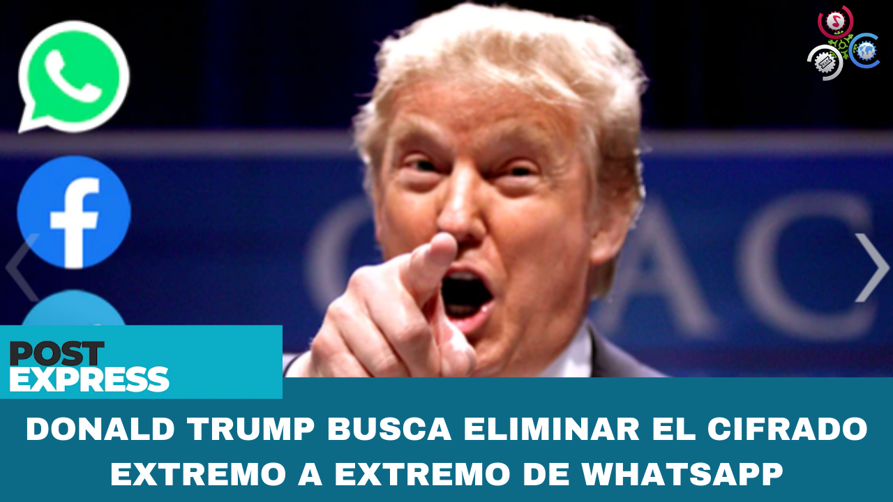 Donald Trump Busca Eliminar El Cifrado Extremo A Extremo De WhatsApp