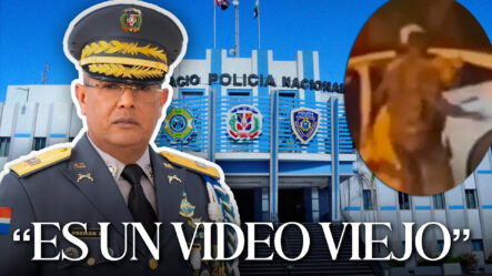 Director PN Asegura Video De Bofetada A Ciudadano NO ES RECIENTE