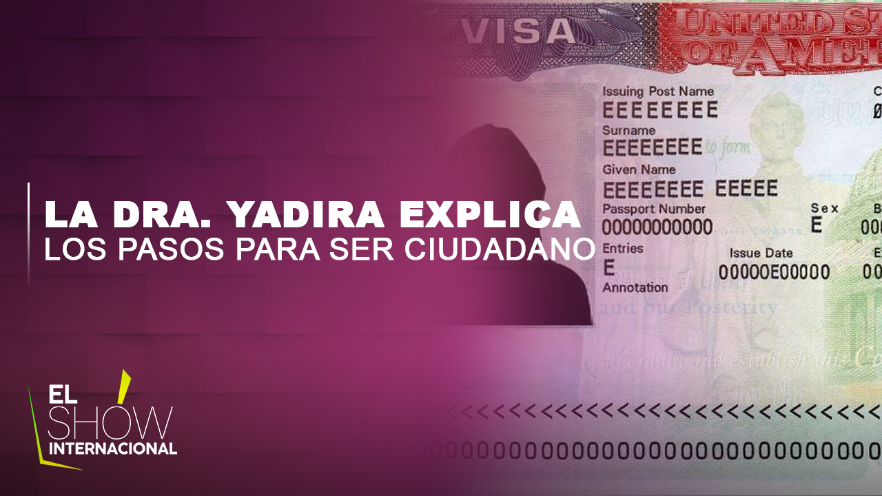 La Dra. Yadira Explica Las Vías Para Poder Obtener La Ciudadania Americana