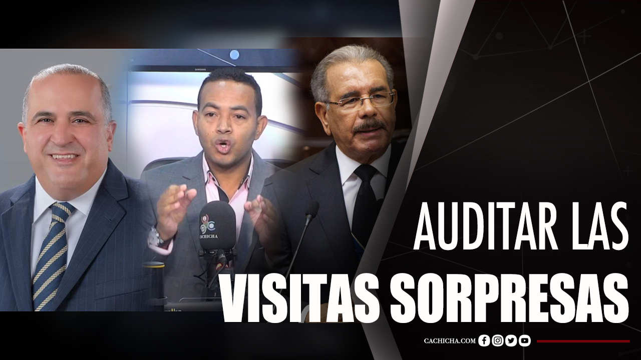 Delvis Santos: Auditar Las Visitas Sorpresas, Una Sana Iniciativa