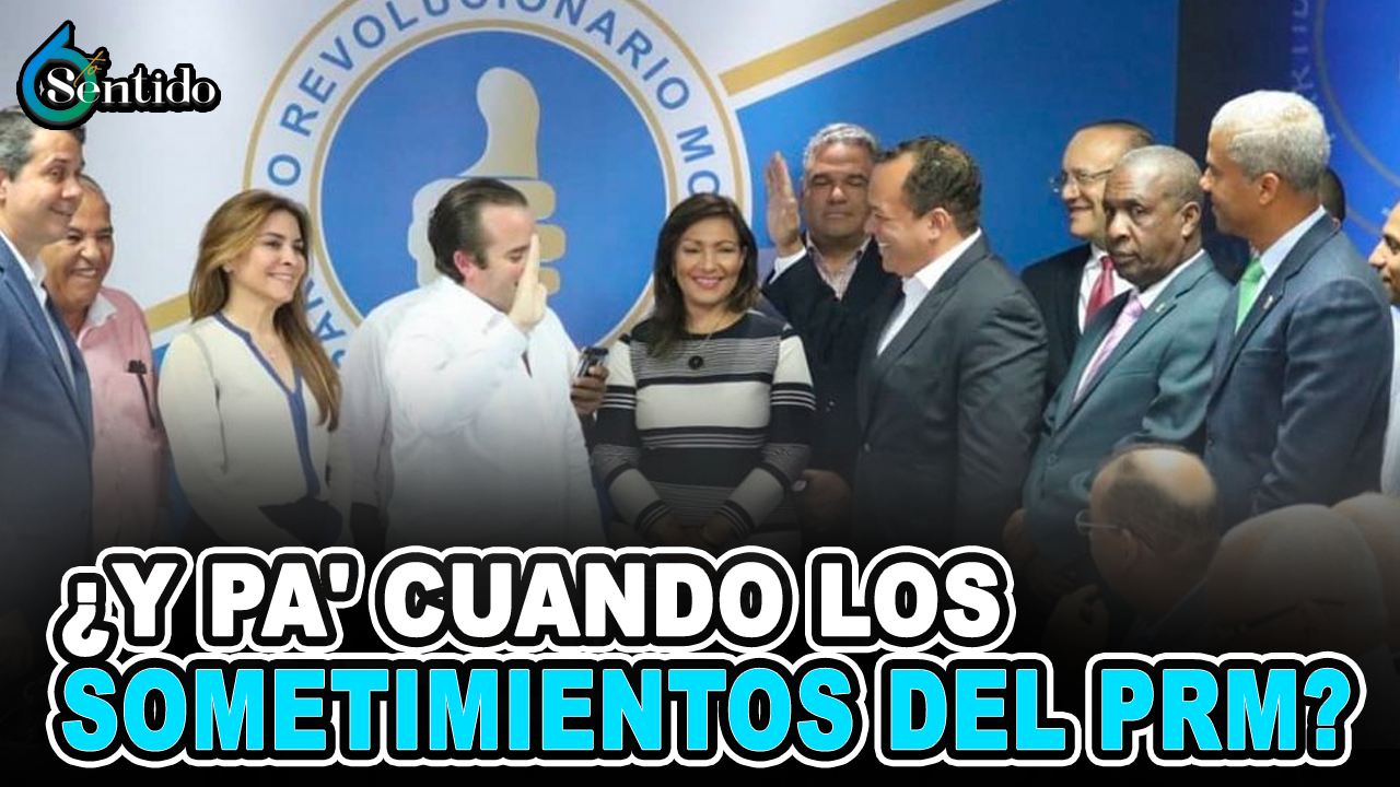 Dahia Cena – ¿Y Pa’ Cuando Los Sometimientos De Los Miembros Del PRM? | 6to Sentido