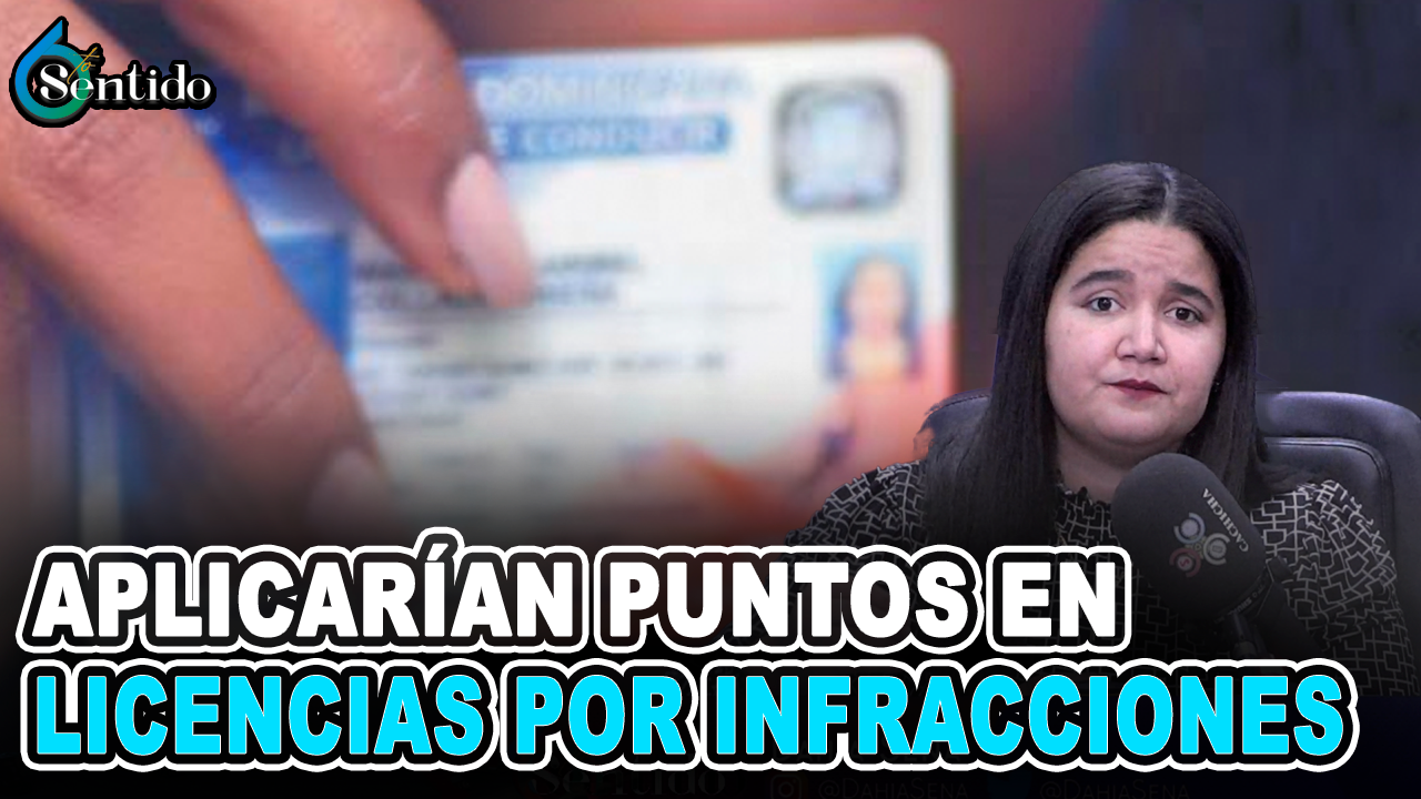 Dahia Sena – APLICARÍAN PUNTOS EN LICENCIAS POR INFRACCIONES | 6to Sentido