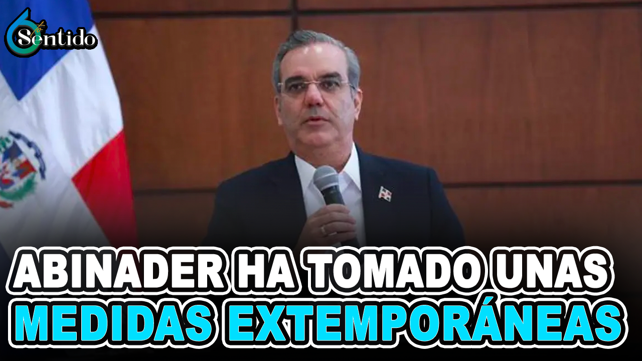 Dahia Sena – Abinader Ha Tomado Medidas Extemporáneas | 6to Sentido