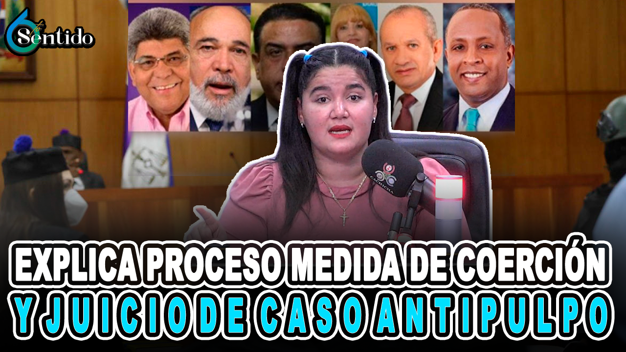 Dahia Sena – Explica Proceso De Medida De Coerción Y Juicio De Caso Antipulpo | 6to Sentido