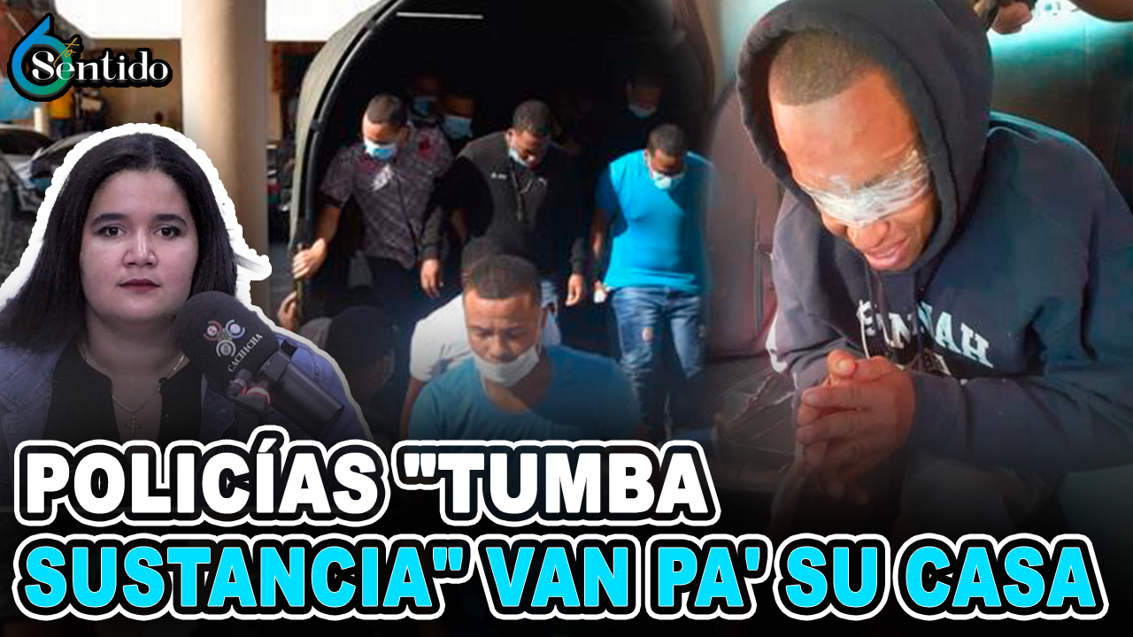Dahia Sena – POLICÍAS “TUMBA SUSTANCIAS” VAN PA’ SU CASA | 6to Sentido